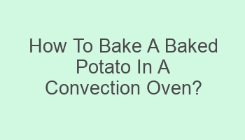 how to bake a baked potato in a convection oven 100995