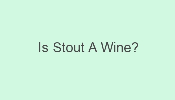 is stout a wine 100968