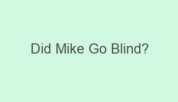 did mike go blind 101392