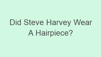 did steve harvey wear a hairpiece 102228