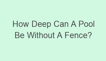 how deep can a pool be without a fence 101859