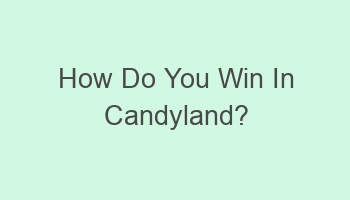 how do you win in candyland 102362