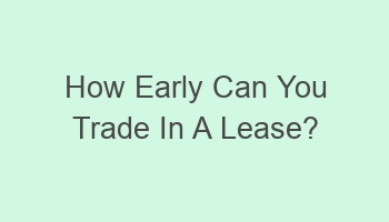 how early can you trade in a lease 101365