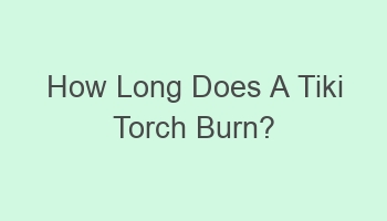 how long does a tiki torch burn 102009