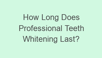 how long does professional teeth whitening last 102184