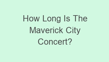 how long is the maverick city concert 102279