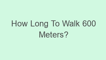 how long to walk 600 meters 101141