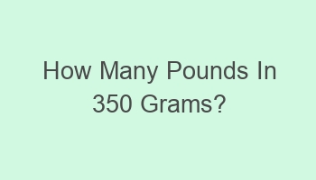 how many pounds in 350 grams 101974