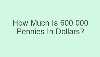 how much is 600 000 pennies in dollars 101593