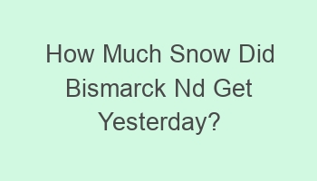 how much snow did bismarck nd get yesterday 101547