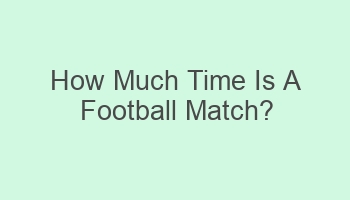 how much time is a football match 102278