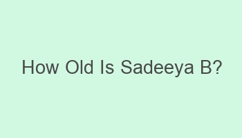 how old is sadeeya b 102543