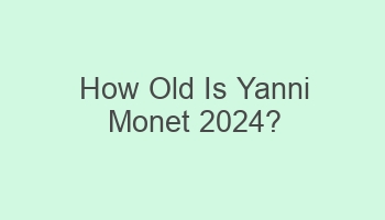 how old is yanni monet 2024 102325