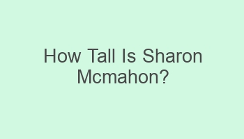 how tall is sharon mcmahon 102080