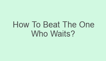 how to beat the one who waits 102139