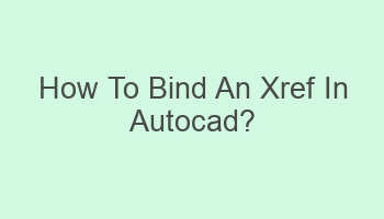 how to bind an xref in autocad 101077