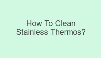 how to clean stainless thermos 102458