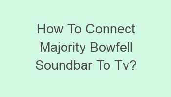 how to connect majority bowfell soundbar to tv 102494