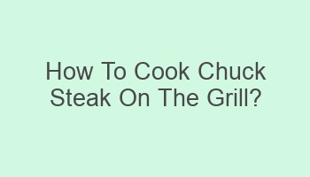 how to cook chuck steak on the grill 101579