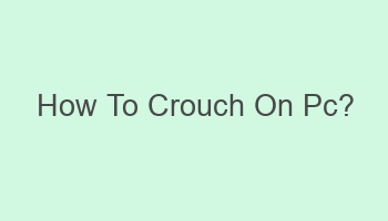 how to crouch on pc 101869