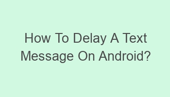 how to delay a text message on android 101363