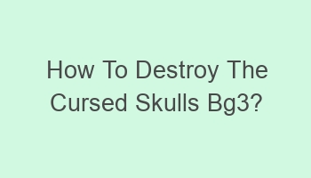 how to destroy the cursed skulls bg3 102542