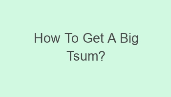 how to get a big tsum 101528