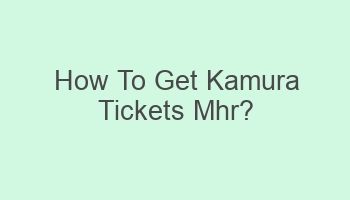 how to get kamura tickets mhr 101390