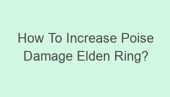 how to increase poise damage elden ring 102563