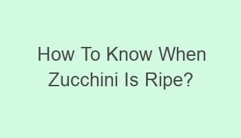 how to know when zucchini is ripe 102075