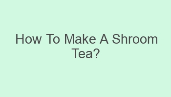 how to make a shroom tea 102271