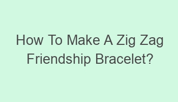 how to make a zig zag friendship bracelet 101499