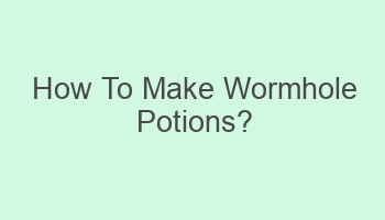 how to make wormhole potions 101756