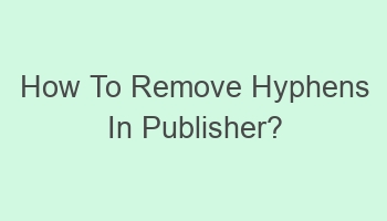 how to remove hyphens in publisher 101537