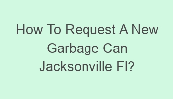 how to request a new garbage can jacksonville fl 102239