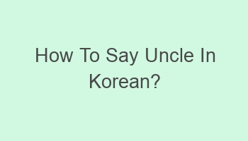 how to say uncle in korean 101369