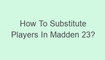 how to substitute players in madden 23 102357