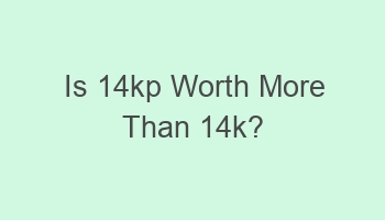 is 14kp worth more than 14k 101817