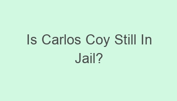 is carlos coy still in jail 102233