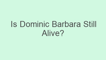 is dominic barbara still alive 101551