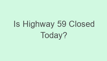 is highway 59 closed today 102379