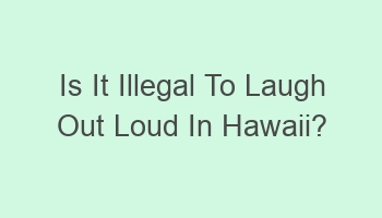 is it illegal to laugh out loud in hawaii 101574