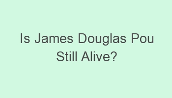 is james douglas pou still alive 101366