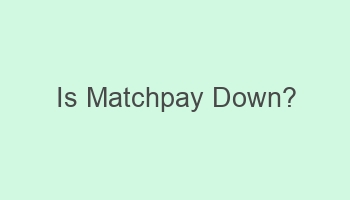 is matchpay down 101620