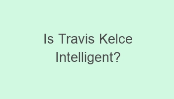 is travis kelce intelligent 101182