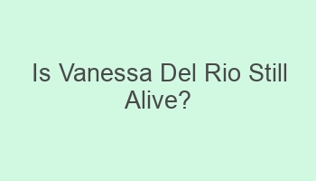 is vanessa del rio still alive 101865