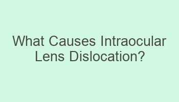 what causes intraocular lens dislocation 101344