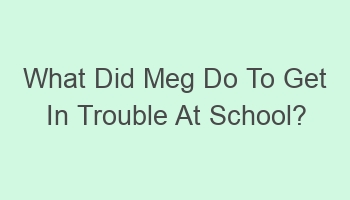 what did meg do to get in trouble at school 101562