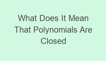 what does it mean that polynomials are closed under addition 101506