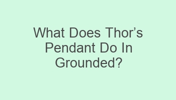 what does thorcabcs pendant do in grounded 101849